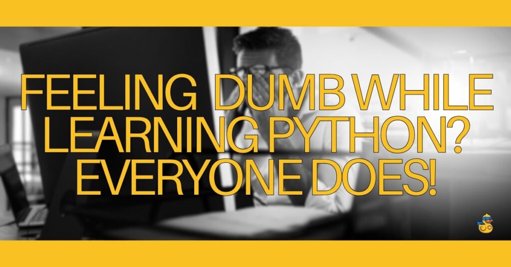 Feeling Dumb while Learning Python