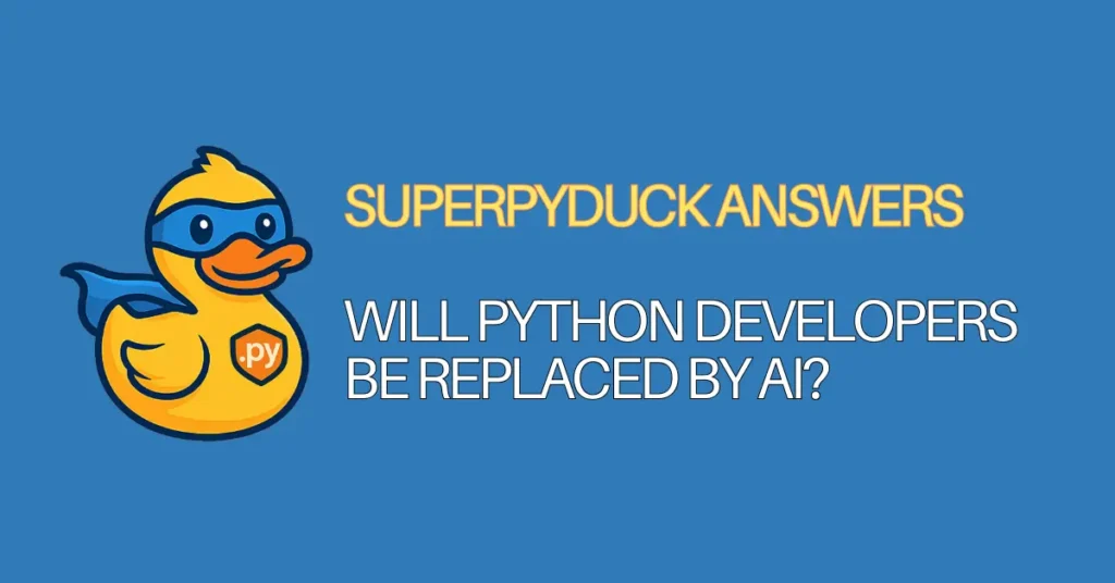 superpyduck answers python faqs - Will Python Developers Be Replaced by AI