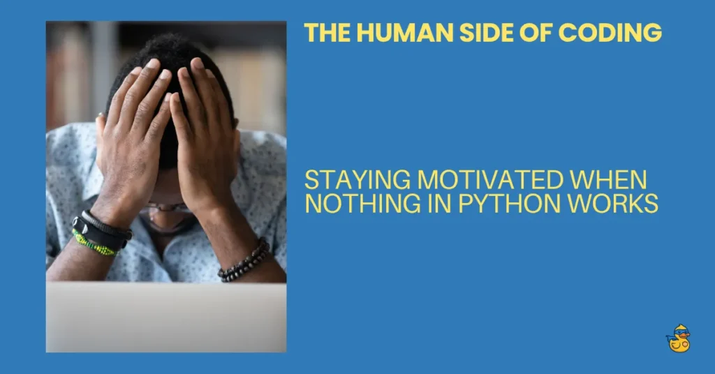 the-human-side-of-coding-staying-motivated-when-nothing-in-python-works