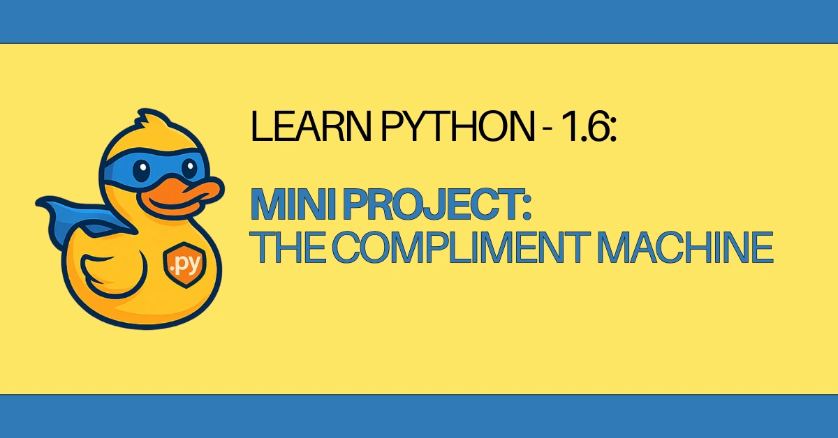 LEARN Python - 1.6 Mini Project - The Compliment Machine - zerotopyhero.com