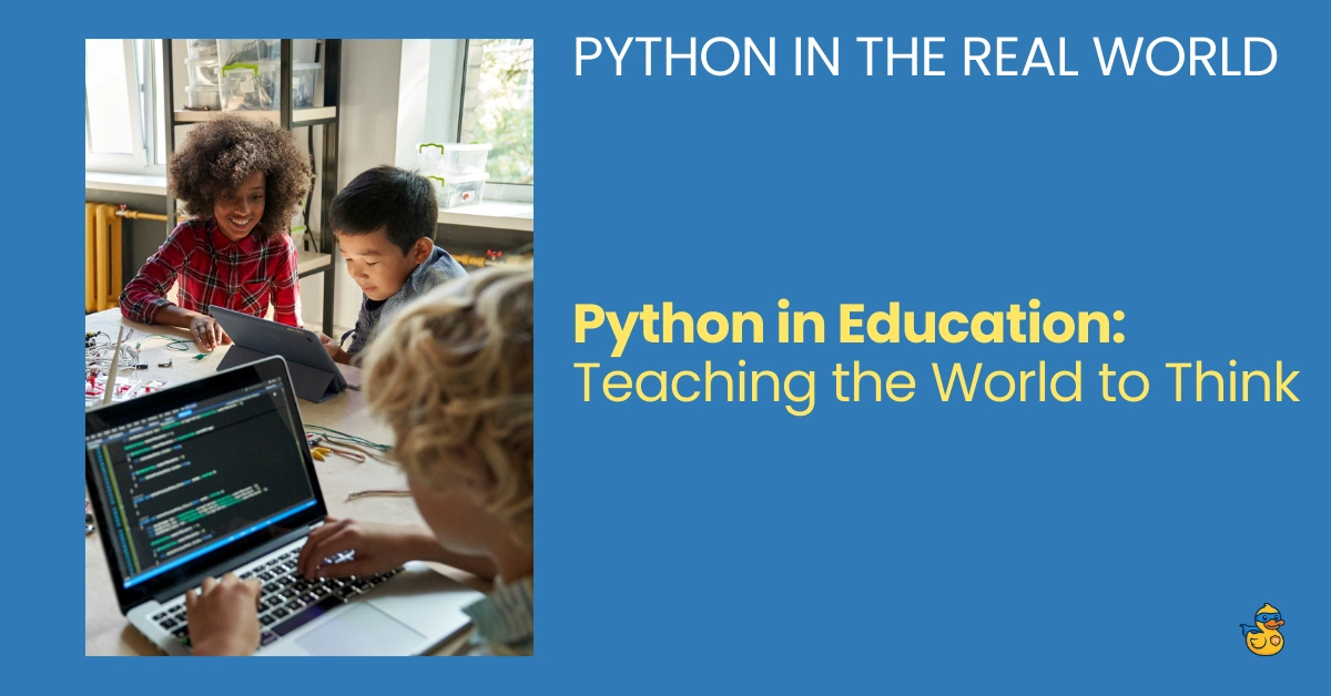 Python in the real world - Python in Education Teaching the World to Think - zerotopyhero.com your python go-to website