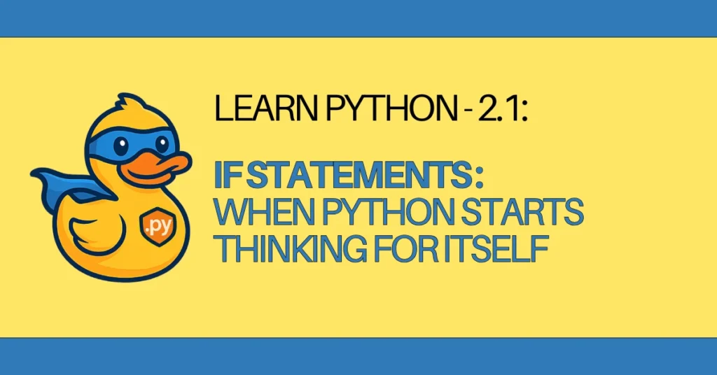 LEARN Python - 2.1 If Statements When Python Starts Thinking for Itself- zerotopyhero.com