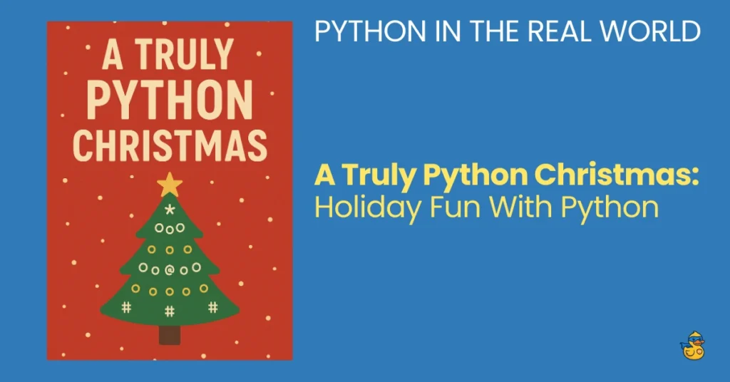 Python in the real world - A Truly Python Christmas Holiday Fun With Python - zerotopyhero.com your python go-to website
