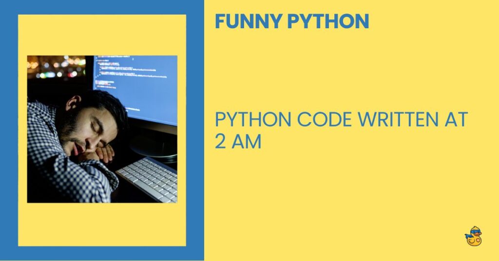 python code written at 2 am - zerotopyhero - funny python - an image of a sleeping coder