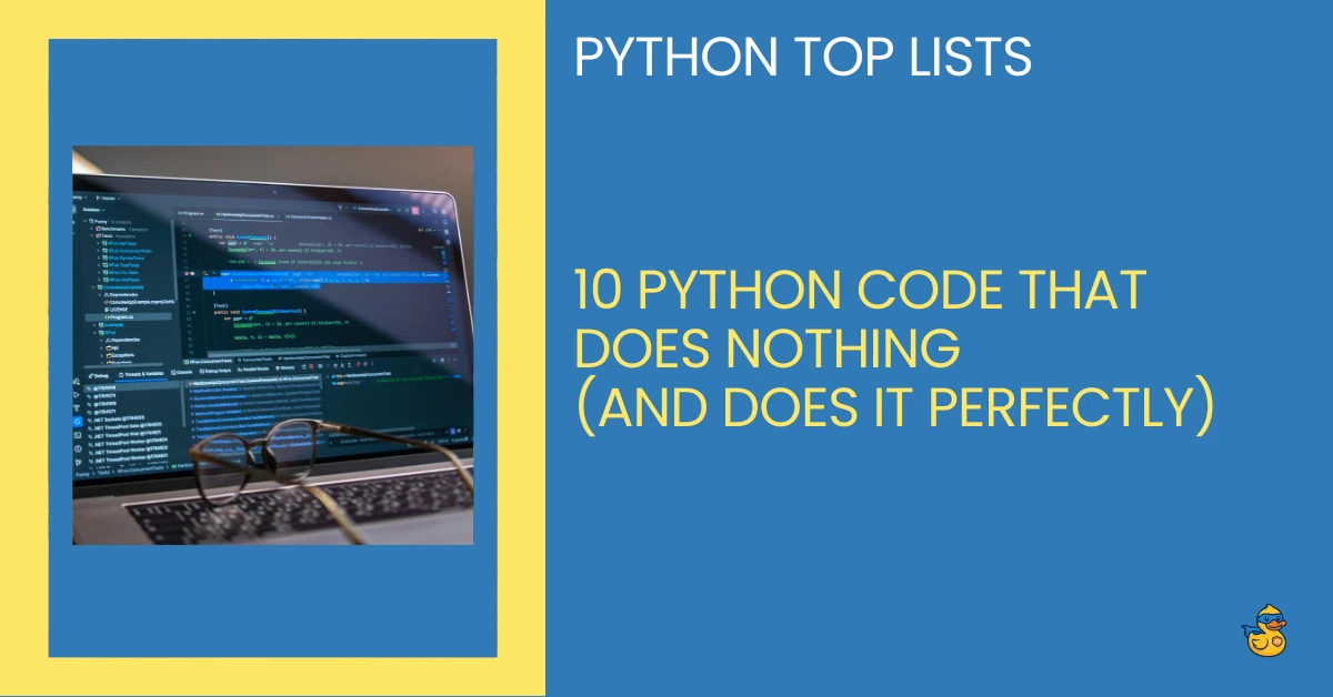 10 Python Code That Does Nothing (And Does It Perfectly) - python programmer top lists - zerotopyhero